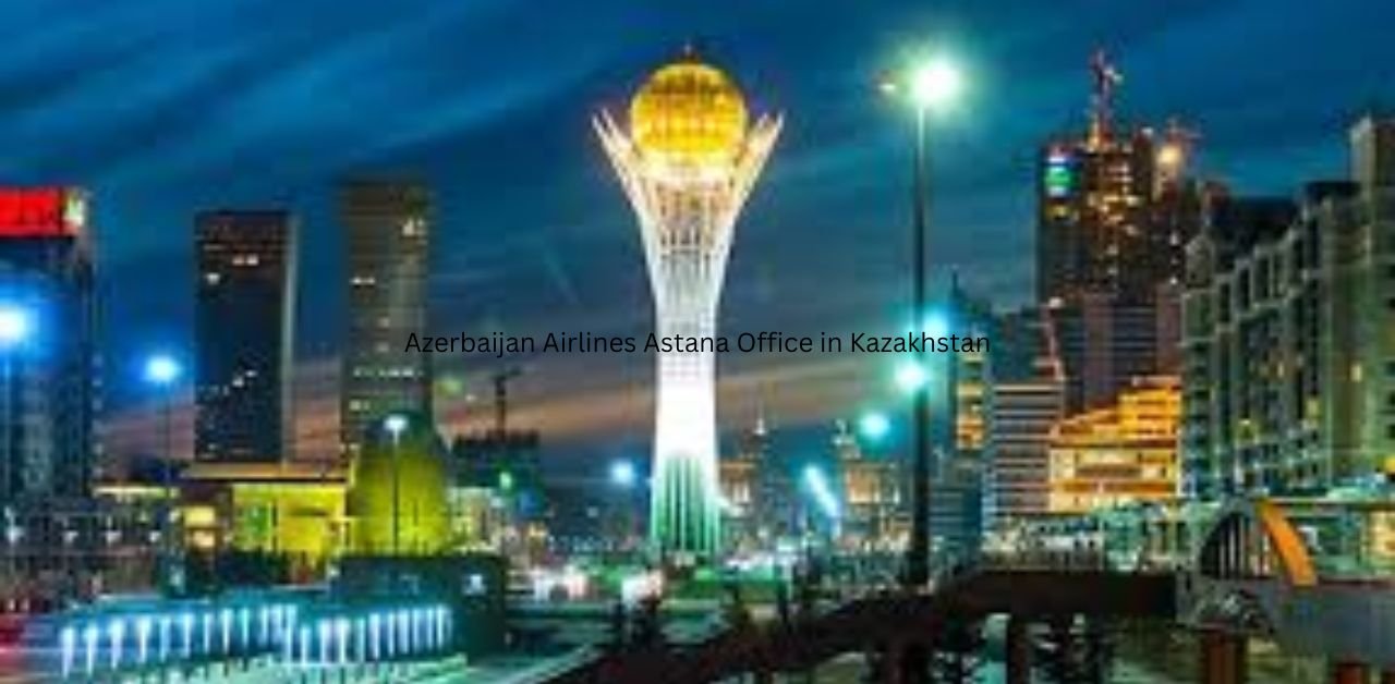 Azerbaijan Airlines Astana Office in Kazakhstan